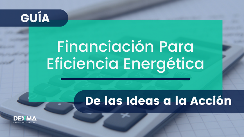 Financiación Para Eficiencia Energética - De las Ideas a la Acción Guía Gratuita