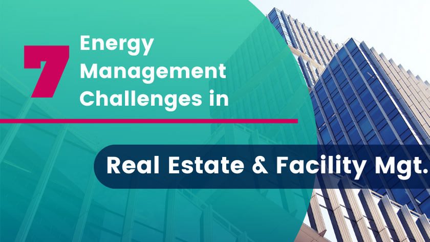 7 Energy Management Challenges of the Real Estate & Facility Management Market