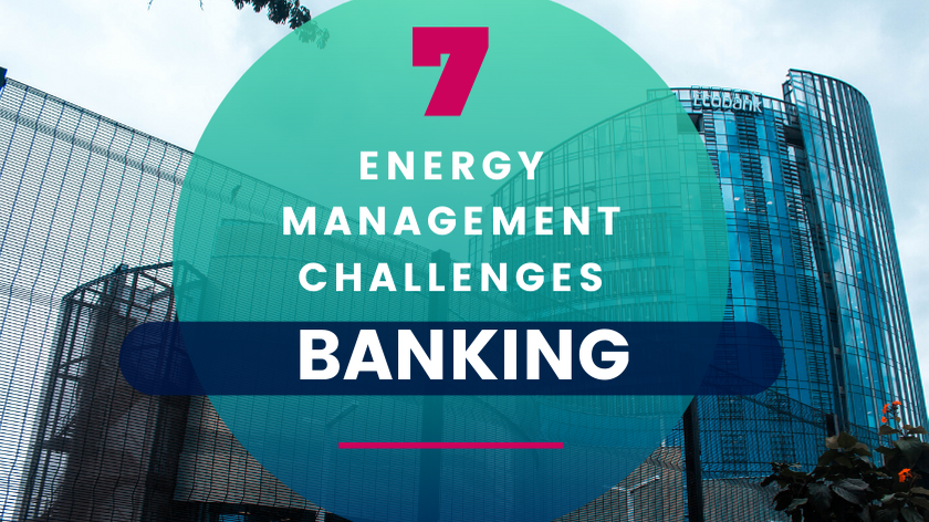 7 Energy Management Challenges in Banking