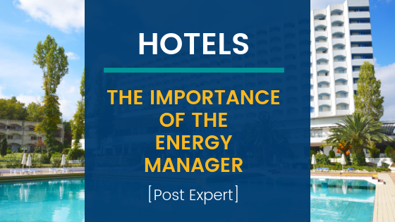 The Importance of the Energy Manager in Hotels [Post Expert]